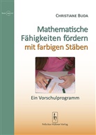 Christiane Buda - Mathematische Fähigkeiten fördern mit farbigen Stäben