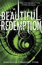 Garci, Kam Garcia, Kami Garcia, Stohl, Margaret Stohl - Beautiful Redemption