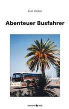 Kurt Weber - Abenteuer Busfahrer