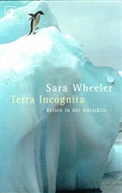 Sara Wheeler - Terra Incognita