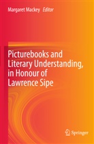 Margare Mackey, Margaret Mackey - Picturebooks and Literary Understanding, in Honour of Lawrence Sipe