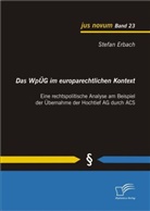 Stefan Erbach - Das WpÜG im europarechtlichen Kontext: Eine rechtspolitische Analyse am Beispiel der Übernahme der Hochtief AG durch ACS