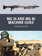 Chris McNab, Ramiro Bujeiro, Bujeiro Ramiro, Alan Gilliland, Gilliland Alan - MG 34 and MG 42 Machine Guns