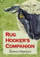 Donna Hrkman - Rug Hooker''s Companion