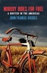 John Hughes, John Francis Hughes - Nobody Rides for Free