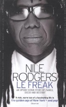 Nile Rodgers, Rodgers Nile - Le Freak : An Upside Down Story of Family, Disco and Destiny