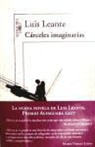 Luis Leante - Cárceles imaginarias