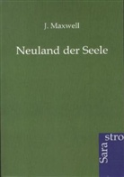 J Maxwell, J. Maxwell - Neuland der Seele