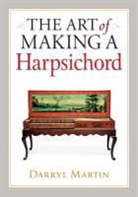 Darryl Martin, Martin Darryl - Art of Making a Harpsichord
