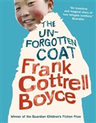 Frank C Boyce, Frank Cottrel Boyce, Frank Cottrell Boyce, Boyce Frank Cottrell, Frank Cottrell Boyce, Clare Heney... - The Unforgotten Coat