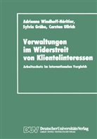 Sylvia Gräbe, Carsten Ullrich, Adrienne Windhoff-H¿tier, Adrienne Windhoff-Heritier, Adrienne Windhoff-Héritier - Verwaltungen im Widerstreit von Klientelinteressen