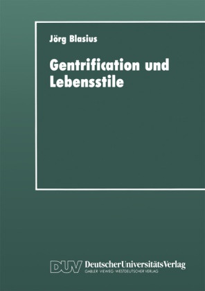 Jörg Blasius - Gentrification und Lebensstile Eine empirische Untersuchung. Diss.