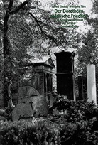 Alfred Etzold, Wolfgang Türk - Der Dorotheenstädtische Friedhof