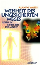 Alan Watts, Alan W. Watts - Weisheit des ungesicherten Weges