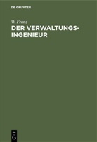 W. Franz - Der Verwaltungsingenieur