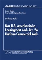 Wolfgang Müller - Das U.S.-amerikanische Leasingrecht nach Art. 2A Uniform Commercial Code
