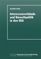 Joachim Amm - Interessenverbände und Umweltpolitik in den USA