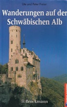 Peter Freier, Ute Freier - Wanderungen auf der Schwäbischen Alb