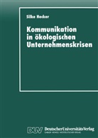 Silke Hecker - Kommunikation in ökologischen Unternehmenskrisen