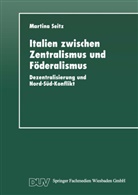Martina Seitz - Italien zwischen Zentralismus und Föderalismus