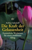 Arthur Sokoloff - Die Kraft der Gelassenheit