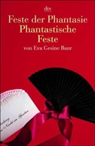Eva G. Baur, Eva Gesine Baur - Feste der Phantasie, Phantastische Feste