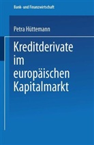 Petra Hüttemann - Kreditderivate im europäischen Kapitalmarkt
