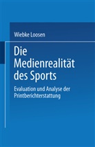 Wiebke Loosen - Die Medienrealität des Sports