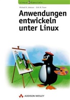 Michael K. Johnson, Erik W. Troan - Anwendungen entwickeln unter Linux