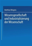 Matthias Wingens - Wissensgesellschaft und Industrialisierung der Wissenschaft