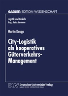 Martin Kaupp - City-Logistik als kooperatives Güterverkehrs-Management