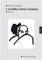 Thomas Valentin, Hermann Spaan, Norbert O Eke, Hartmut Steinecke - Grabbes letzter Sommer