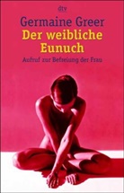 Germaine Greer - Der weibliche Eunuch