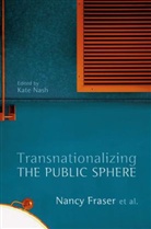 Nancy Fraser, Nancy et al Fraser, Nancy/ Nash Fraser, Kate Nash, Kat Nash, Kate Nash - Transnationalizing the Public Sphere
