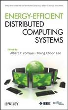Young Choon Lee, Young-Choon Lee, Albert Zomaya, Albert Y Zomaya, Albert Y. Zomaya, Albert Y. Lee Zomaya... - Energy Efficient Distributed Computing Systems