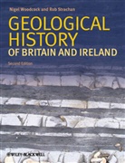 Rob Strachan, Nigel H. Woodcock, Nigel H. (EDT)/ Strachan Woodcock, Nigel H. Strachan Woodcock, WOODCOCK NIGEL H STRACHAN ROB, Nige H Woodcock... - Geological History of Britain and Ireland