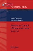Mireille E Broucke, Mireille E. Broucke, Sarah Hamilton, Sarah C Hamilton, Sarah C. Hamilton - Geometric Control of Patterned Linear Systems