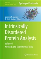 A. Keith Dunker, Keith Dunker, Keith Dunker, Vladimi N Uversky, Vladimir N Uversky, Vladimir N. Uversky - Intrinsically Disordered Protein Analysis. Vol.1