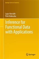 Lajos Horv Th, Lajos Horvath, Lajo Horváth, Lajos Horváth, Piotr Kokoszka - Inference for Functional Data with Applications