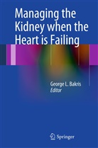 George L. Bakris, Georg L Bakris, George L Bakris - Managing the Kidney when the Heart is Failing