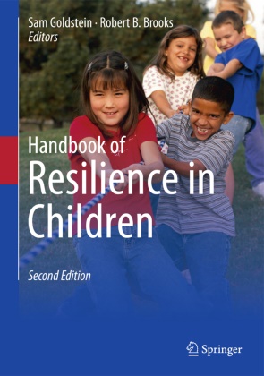 B Brooks, B Brooks, Robert B. Brooks, Sa Goldstein, Sam Goldstein - Handbook of Resilience in Children