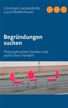 Christoph Lanzendörfer, Luzi Moldenhauer, Luzia Moldenhauer - Begründungen suchen