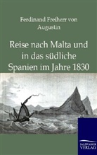 Ferdinand Freiherr Von Augustin, Ferdinand Von Augustin, Ferdinand Freiherr von Augustin - Reise nach Malta und in das südliche Spanien im Jahre 1830