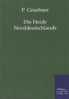 P Graebner, P. Graebner - Die Heide Norddeutschlands