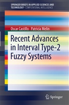 Osca Castillo, Oscar Castillo, Patricia Melin - Recent Advances in Interval Type-2 Fuzzy Systems