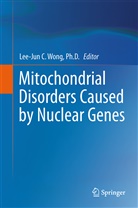 Lee-Ju C Wong, Lee-Jun C Wong, Lee-Jun C. Wong, Ph.D. Wong, Lee-Jun C. Wong Ph. D. - Mitochondrial Disorders Caused by Nuclear Genes