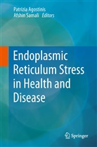 Afshin, Afshin, Samali Afshin, Patrizi Agostinis, Patrizia Agostinis, Afshin Samali - Endoplasmic Reticulum Stress in Health and Disease