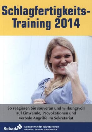 Claudia Hovermann - Schlagfertigkeits-Training 2012 So reagieren Sie souverän und wirkungsvoll auf Einwände, Provokationen und verbale Angriffe im Sekretariat