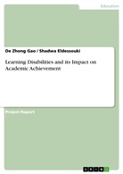 Shadw Eldessouki, Shadwa Eldessouki, De Zhong Gao - Learning Disabilities and its Impact on Academic Achievement