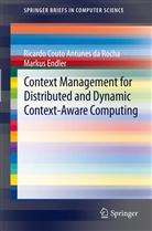 Ricardo Couto Antune da Rocha, Ricardo Couto Antunes Da Rocha, Markus Endler, Ricardo Couto Antunes da Rocha - Context Management for Distributed and Dynamic Context-Aware Computing